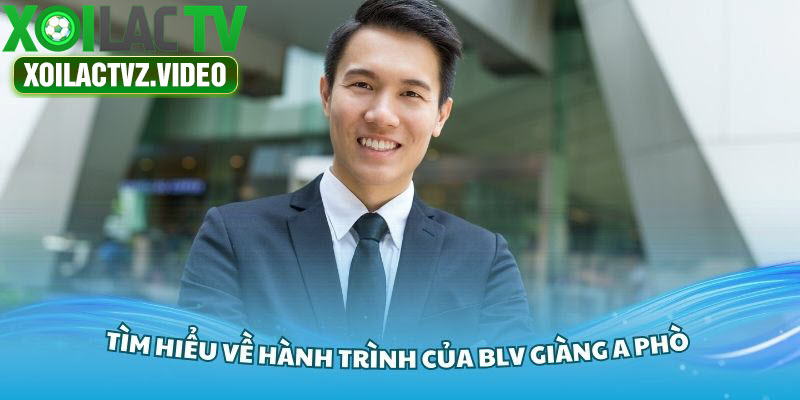 Giới thiệu về hành trình của BLV Giàng A Phò