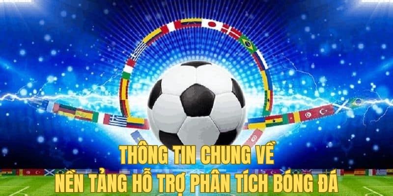 Thông tin chung về nền tảng nhận định bóng đá